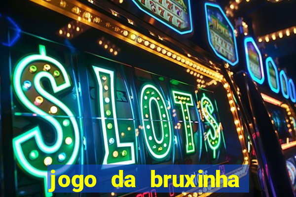 jogo da bruxinha que ganha dinheiro